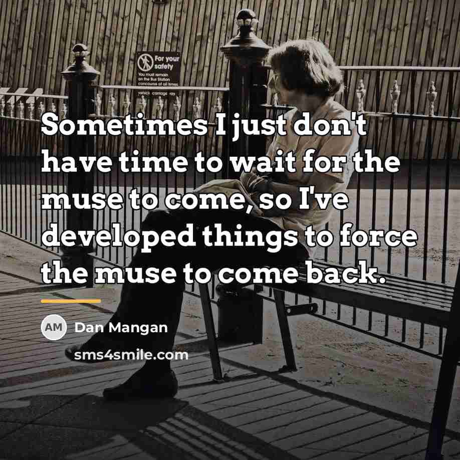 “Sometimes I just don't have time to wait for the…” quote by Dan Mangan