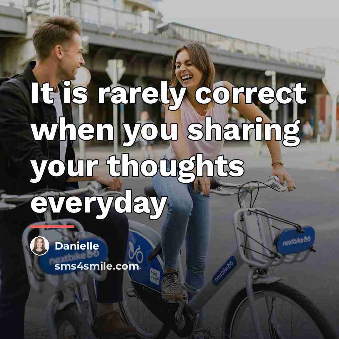 “It is rarely correct when you sharing your thoughts everyday…” quote by Danielle