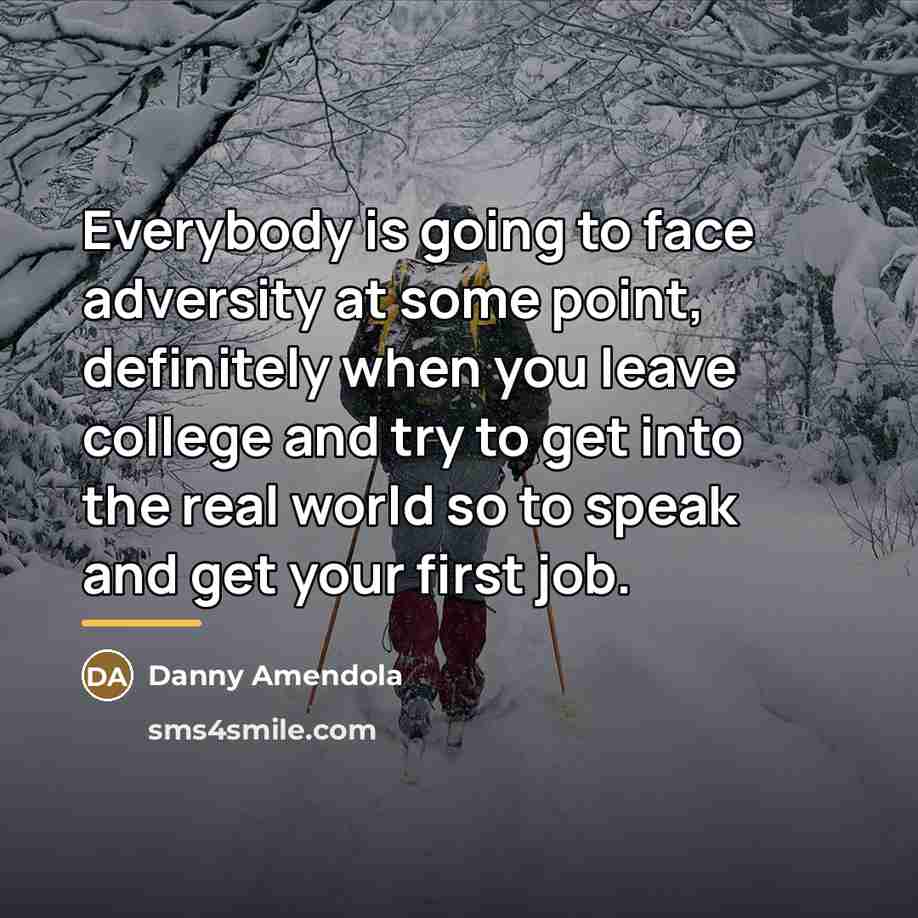 “Everybody is going to face adversity at some point, definitely…” quote by Danny Amendola