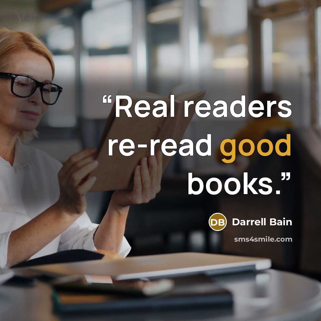 “Real readers re-read good books.” quote by Darrell Bain