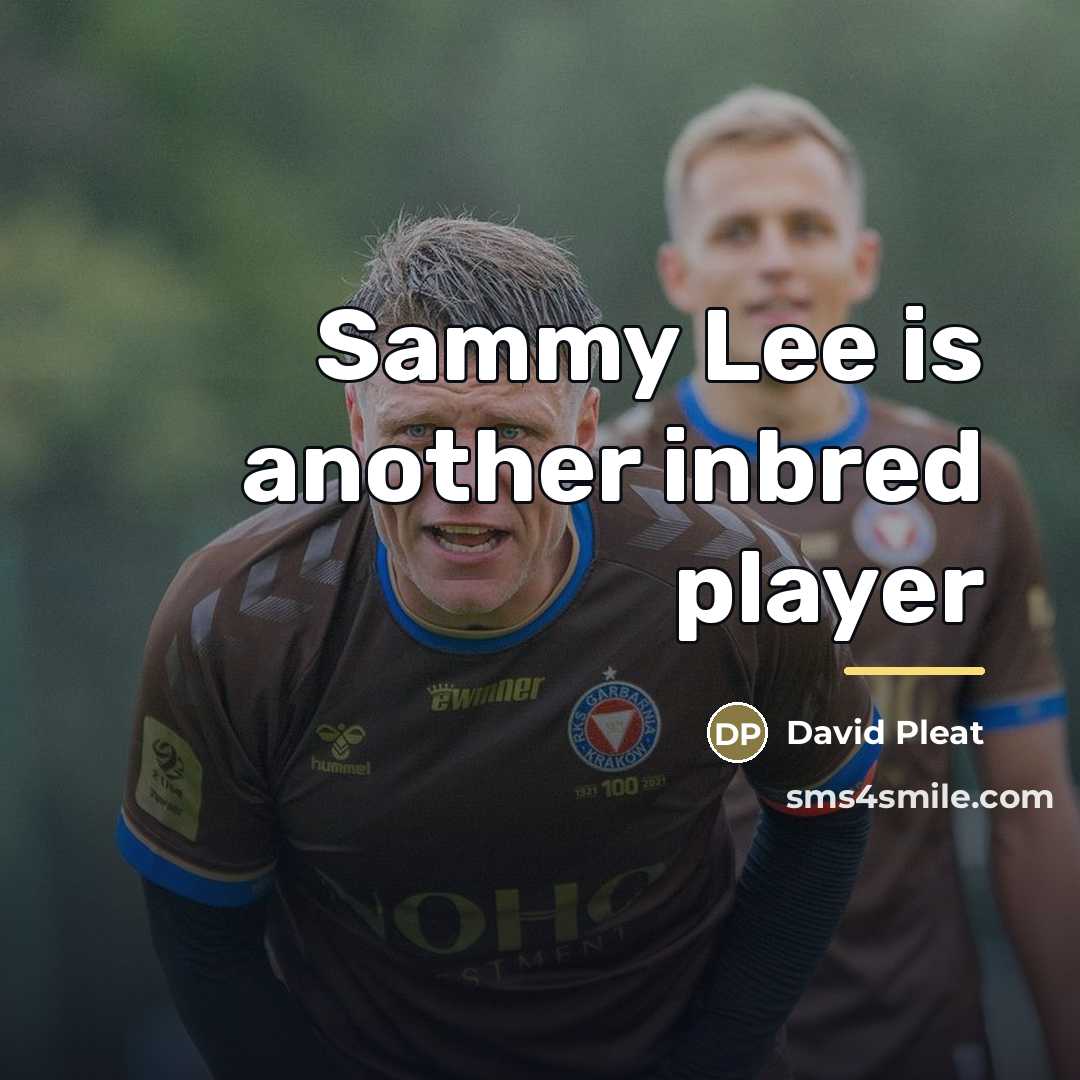 “Sammy Lee is another inbred player…” quote by David Pleat