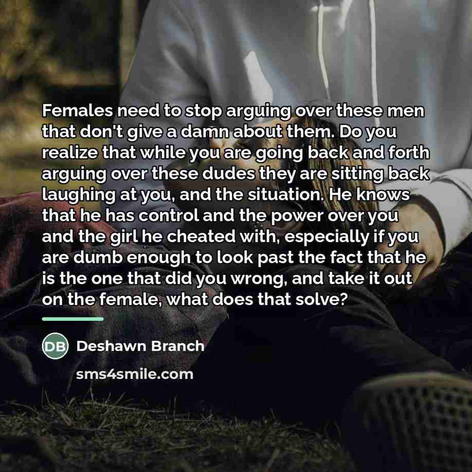 “Females need to stop arguing over these men that don't…” quote by Deshawn Branch