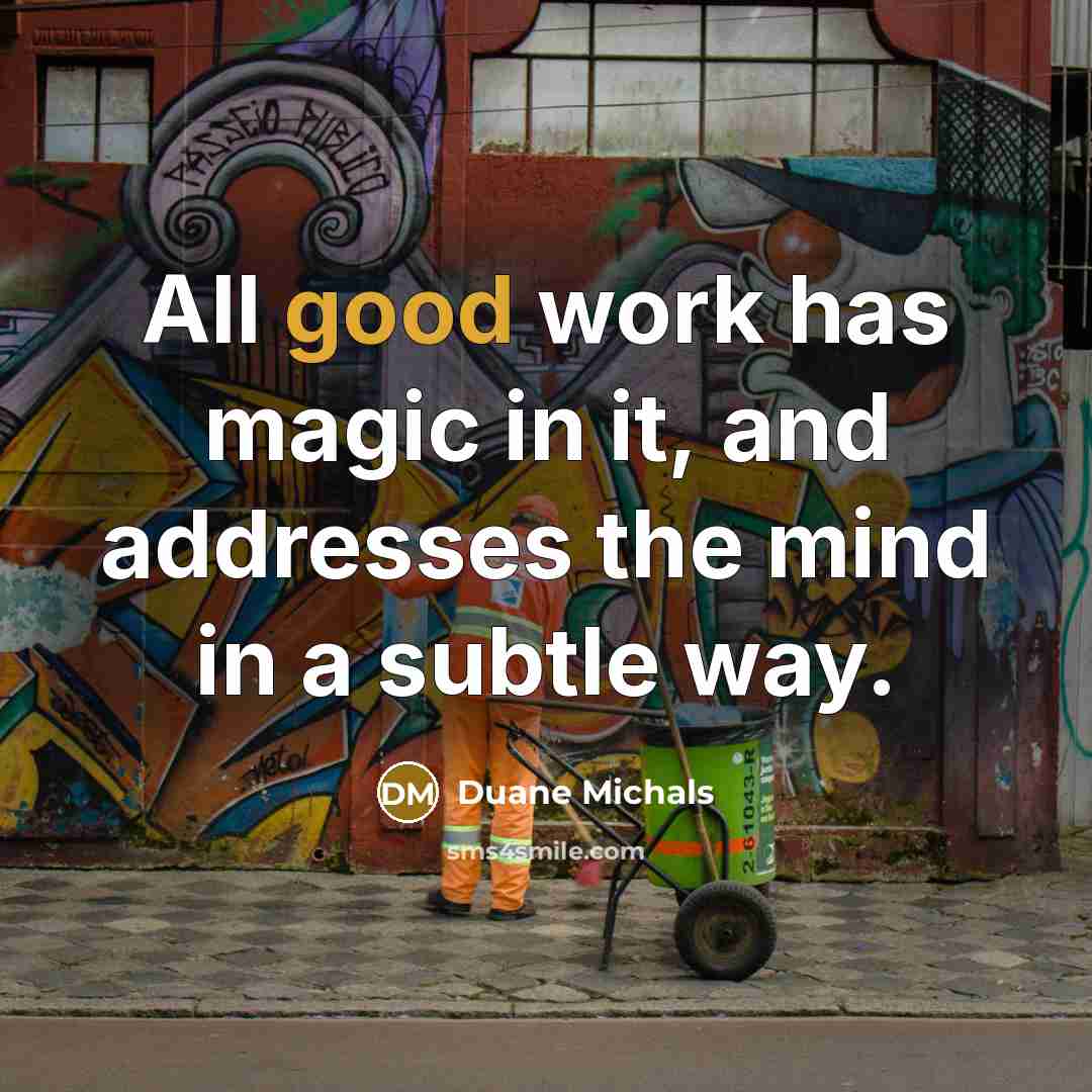 “All good work has magic in it, and addresses the…” quote by Duane Michals