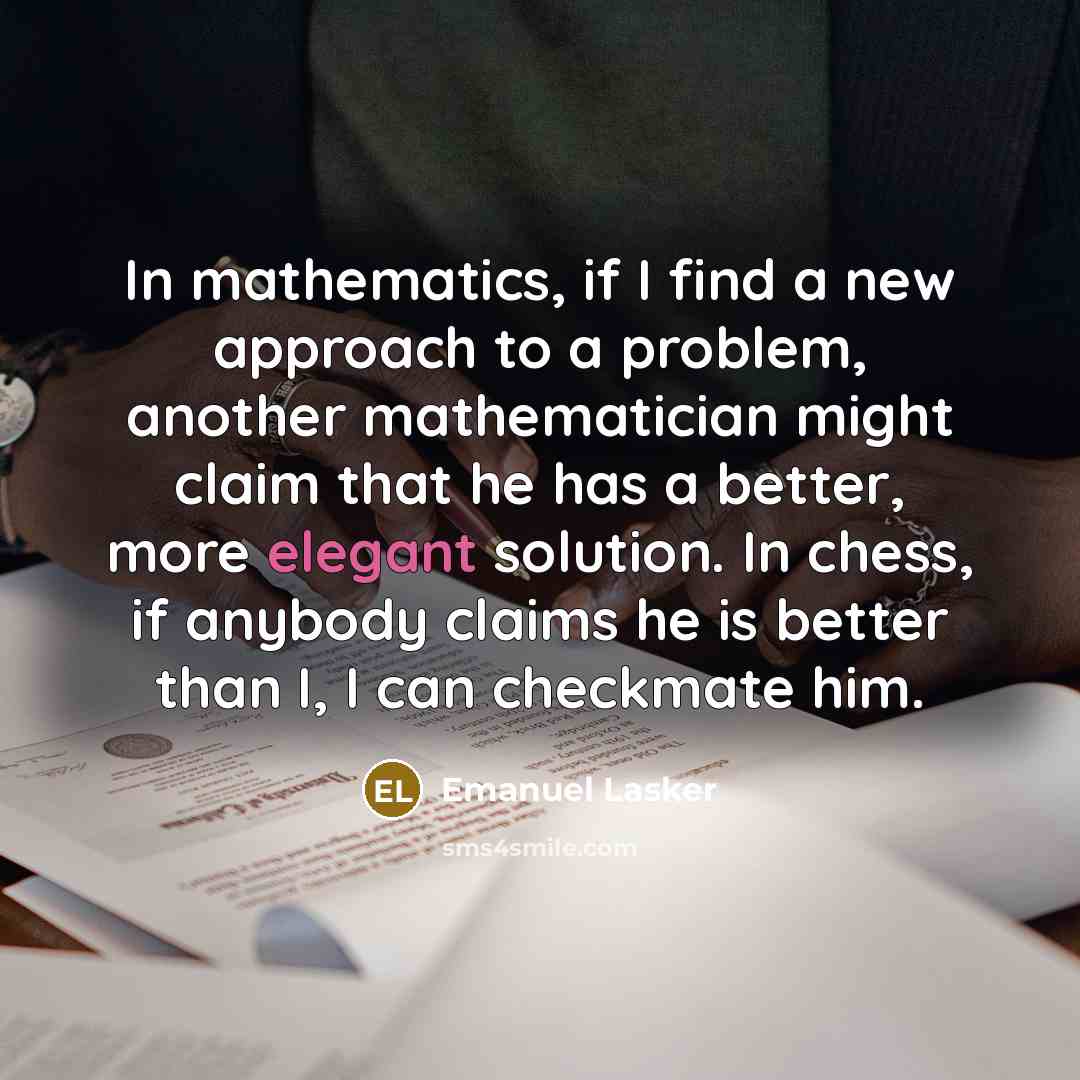 “In mathematics, if I find a new approach to a…” quote by Emanuel Lasker