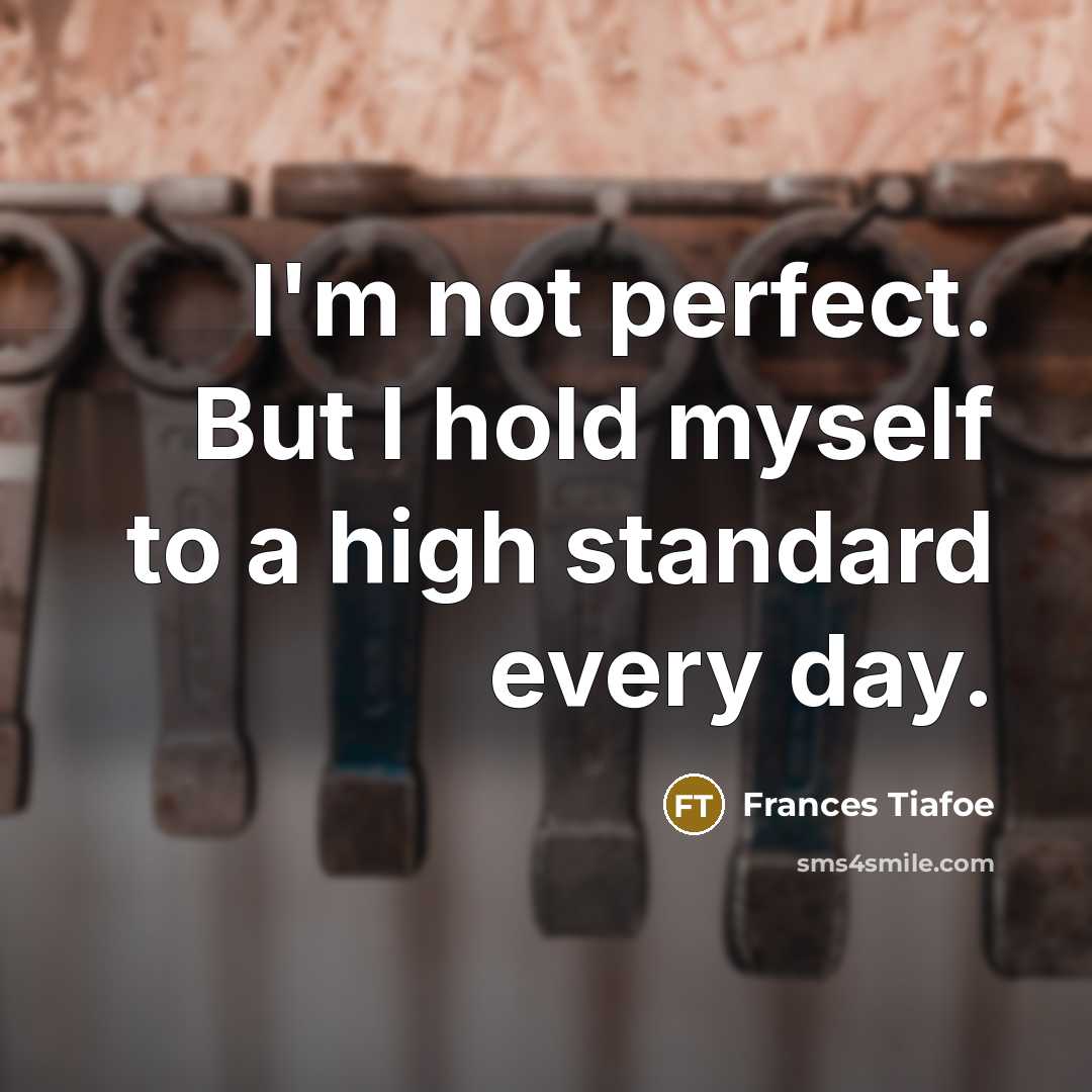 “I'm not perfect. But I hold myself to a high…” quote by Frances Tiafoe
