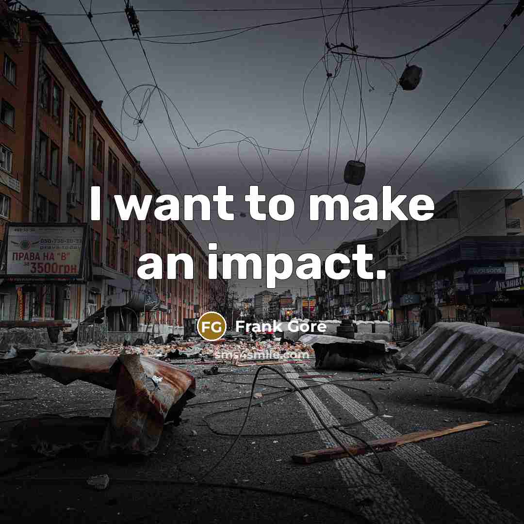 “I want to make an impact.…” quote by Frank Gore