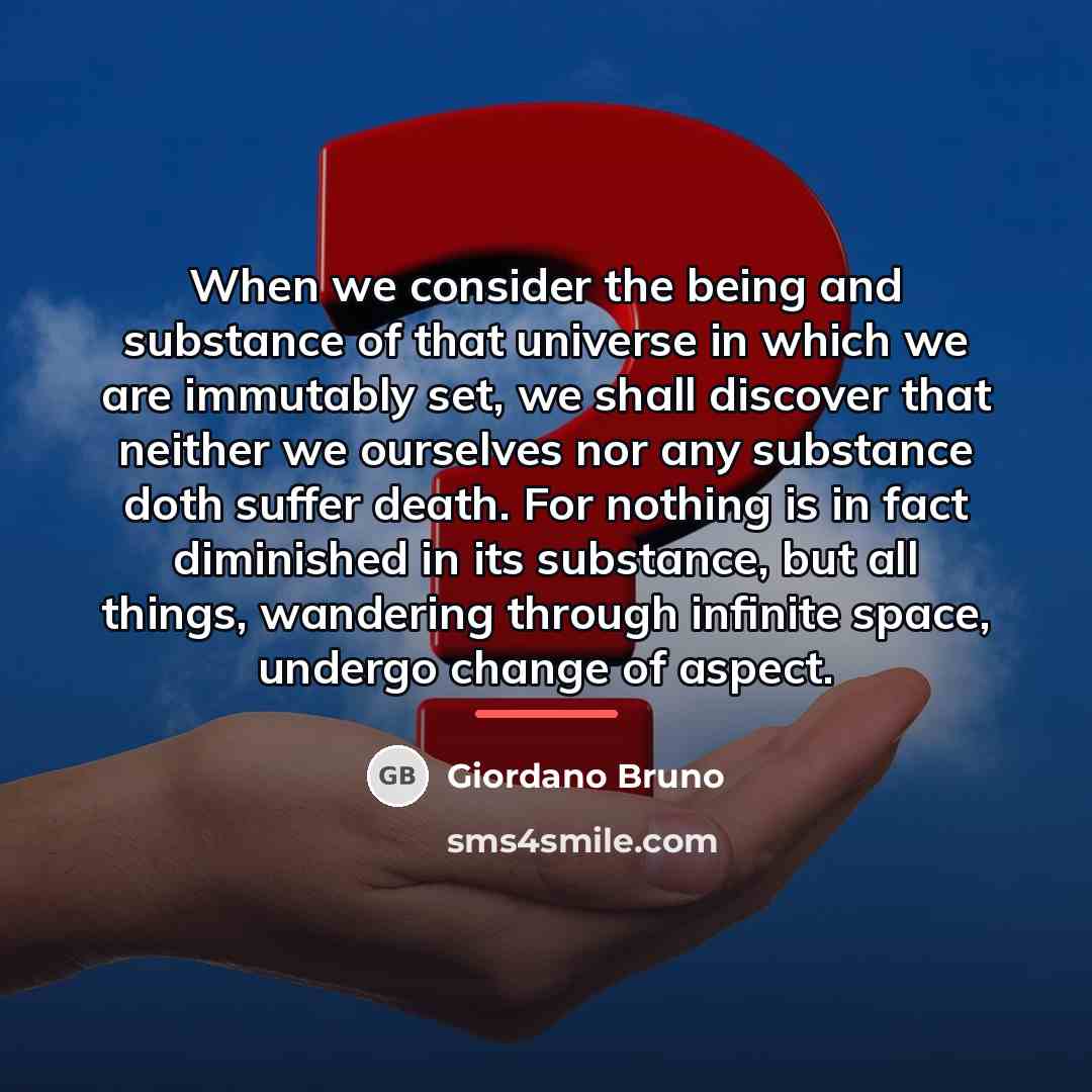 “When we consider the being and substance of that universe…” quote by Giordano Bruno