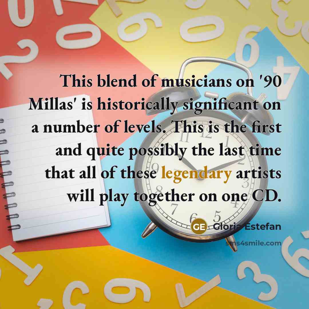“This blend of musicians on '90 Millas' is historically significant…” quote by Gloria Estefan