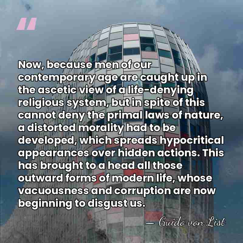 Now, because men of our contemporary age are caught up in the&hellip; - Guido von List