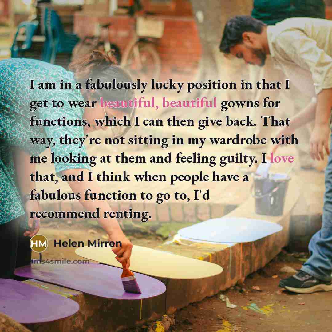 “I am in a fabulously lucky position in that I…” quote by Helen Mirren