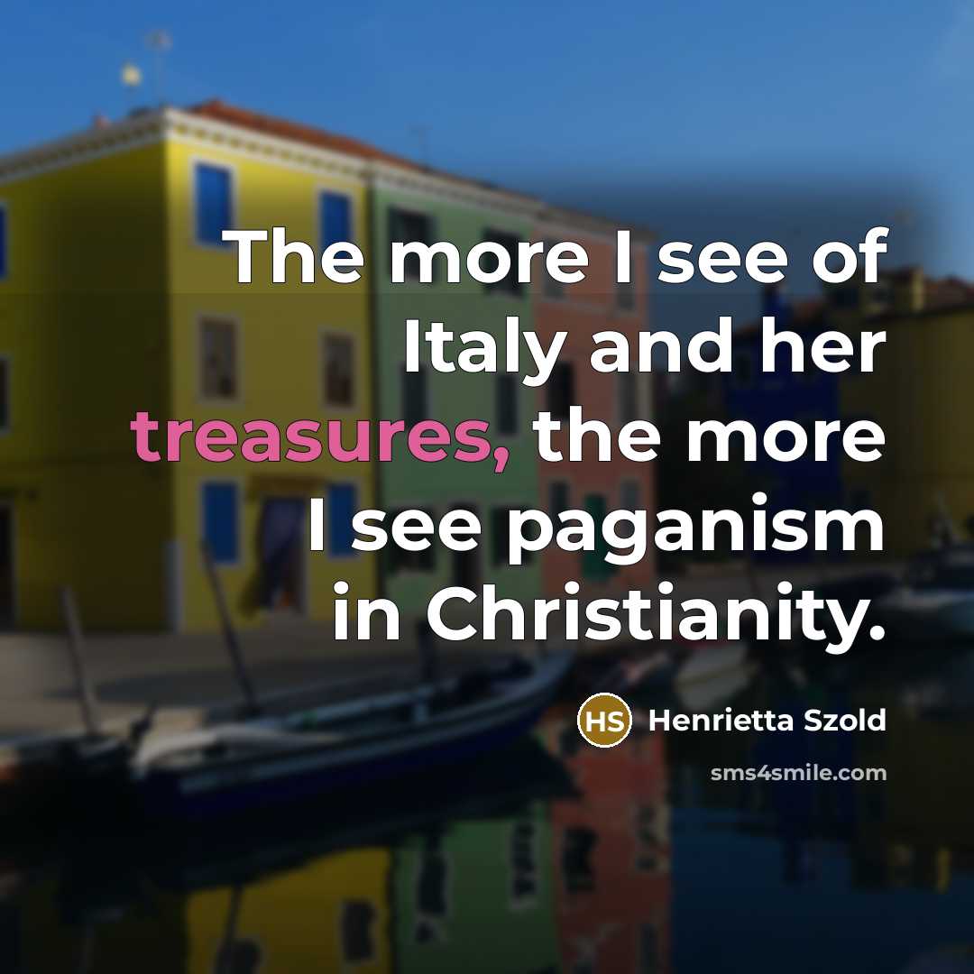 “The more I see of Italy and her treasures, the…” quote by Henrietta Szold