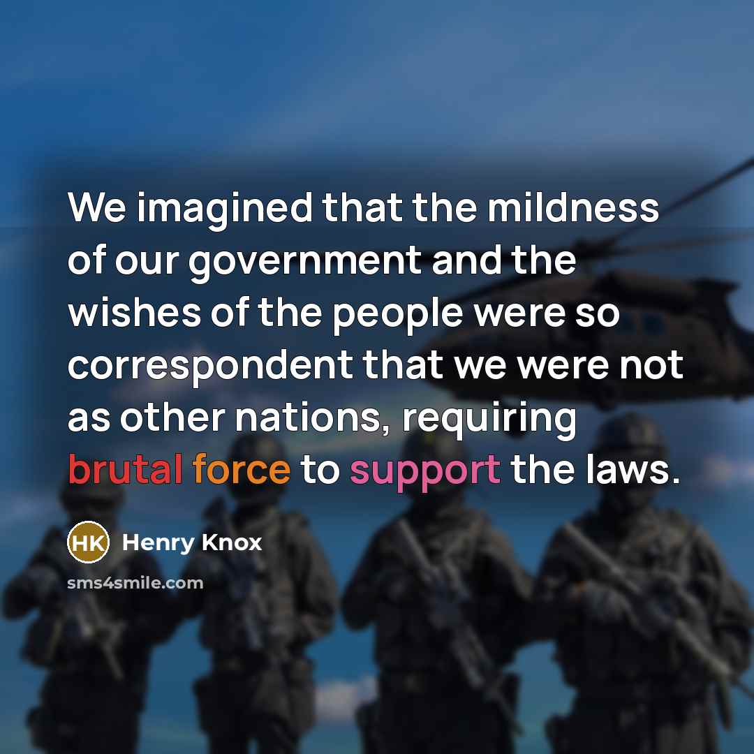 “We imagined that the mildness of our government and the…” quote by Henry Knox