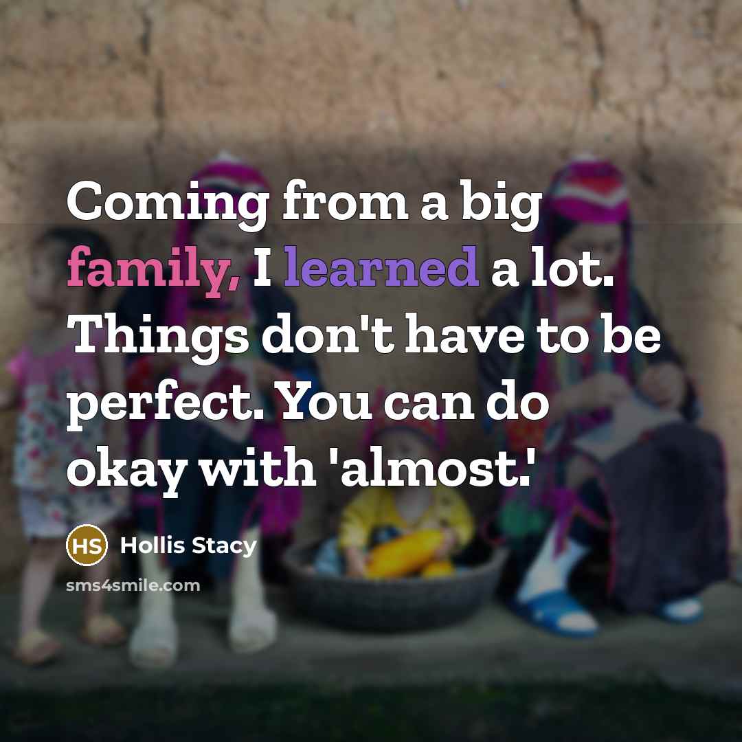 “Coming from a big family, I learned a lot. Things…” quote by Hollis Stacy