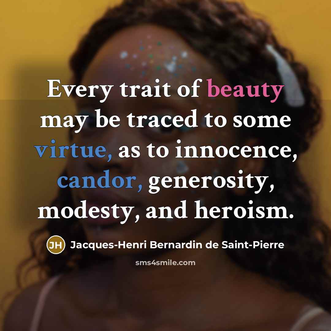 “Every trait of beauty may be traced to some virtue,…” quote by Jacques-Henri Bernardin de Saint-Pierre