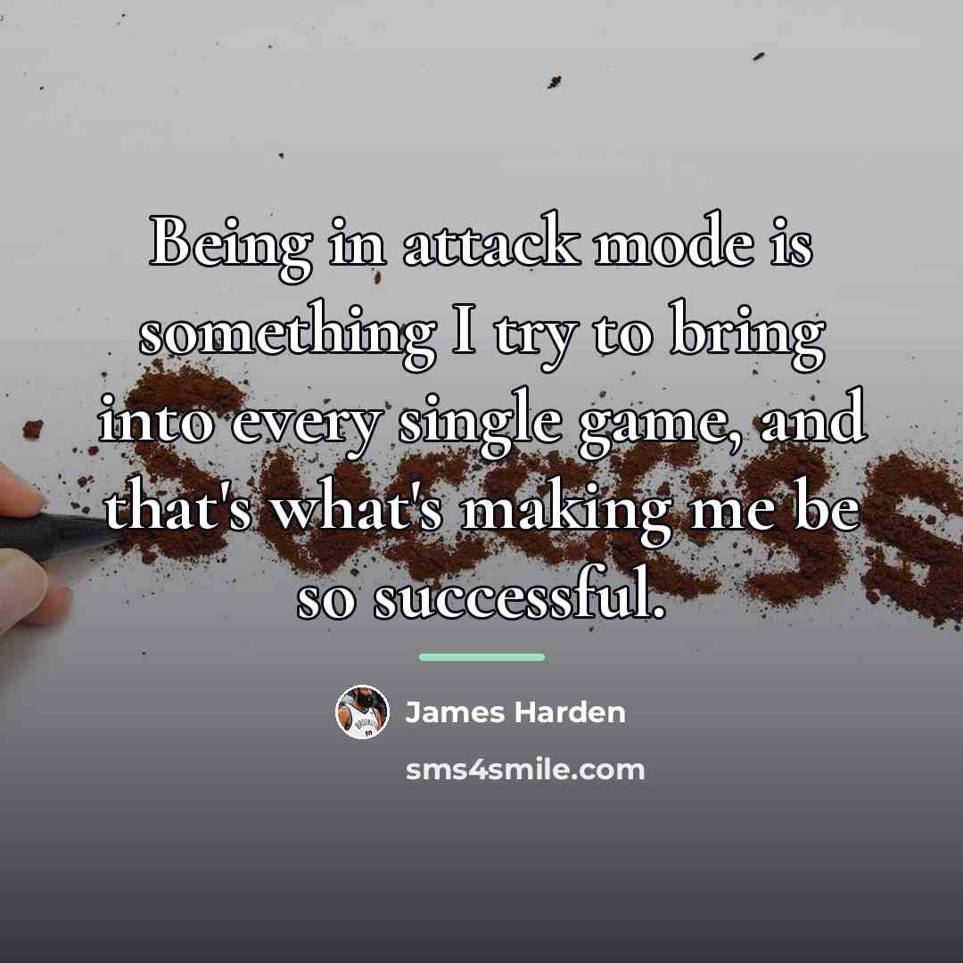 “Being in attack mode is something I try to bring…” quote by James Harden