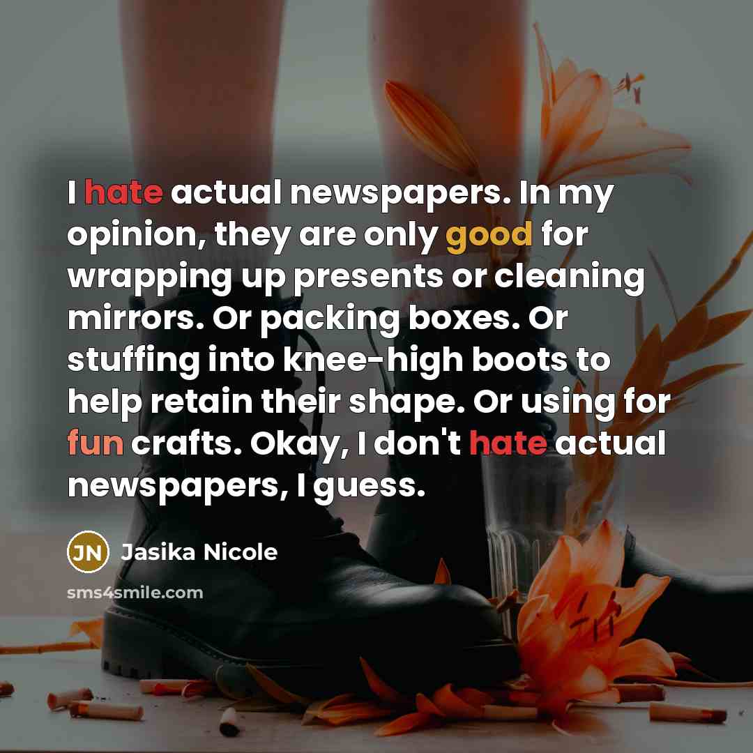 “I hate actual newspapers. In my opinion, they are only…” quote by Jasika Nicole