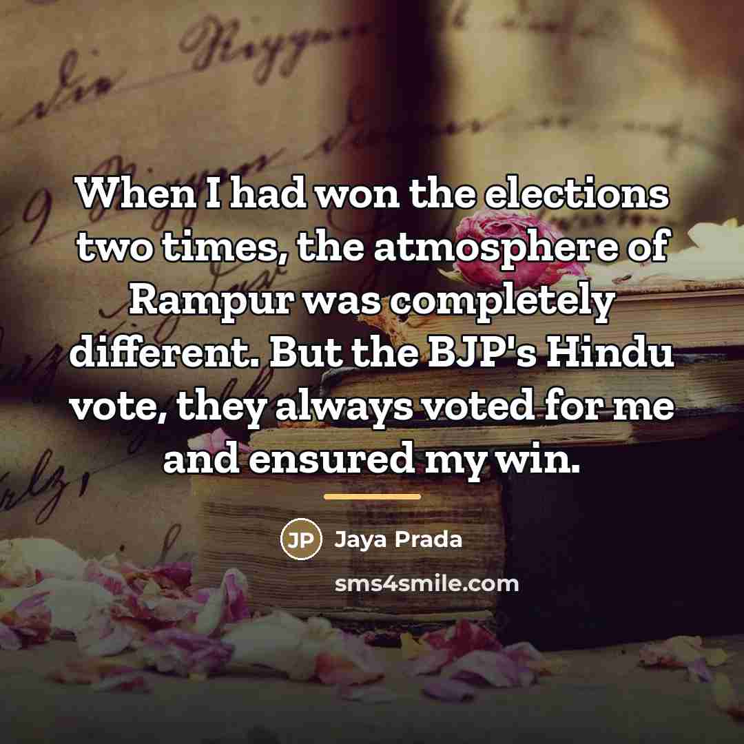 “When I had won the elections two times, the atmosphere…” quote by Jaya Prada