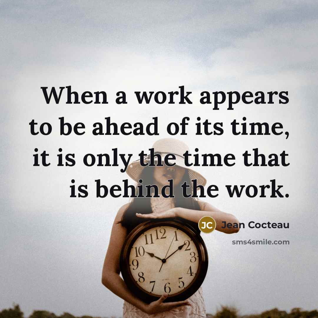 “When a work appears to be ahead of its time,…” quote by Jean Cocteau
