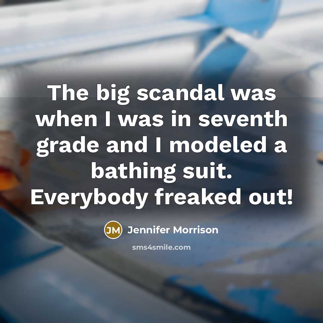 “The big scandal was when I was in seventh grade…” quote by Jennifer Morrison