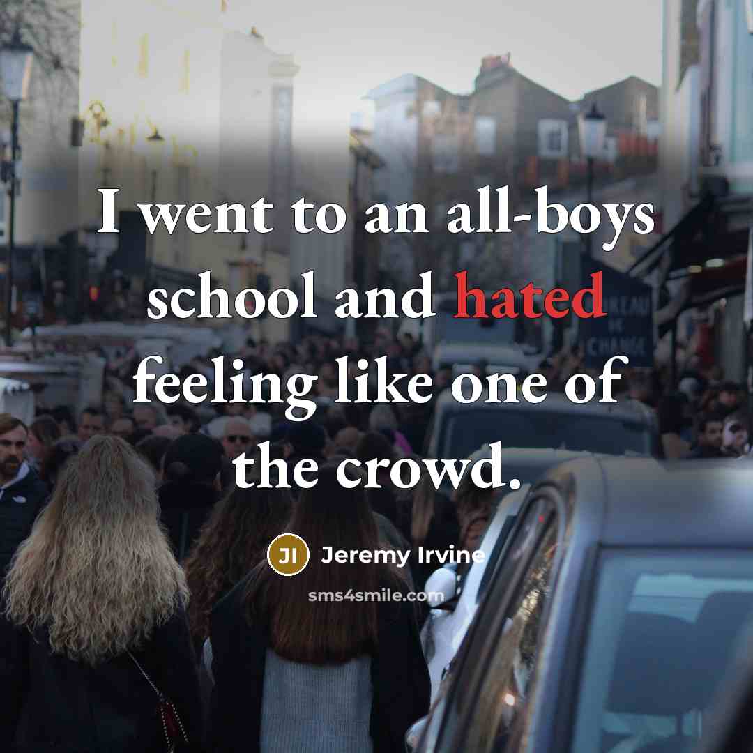 “I went to an all-boys school and hated feeling like…” quote by Jeremy Irvine