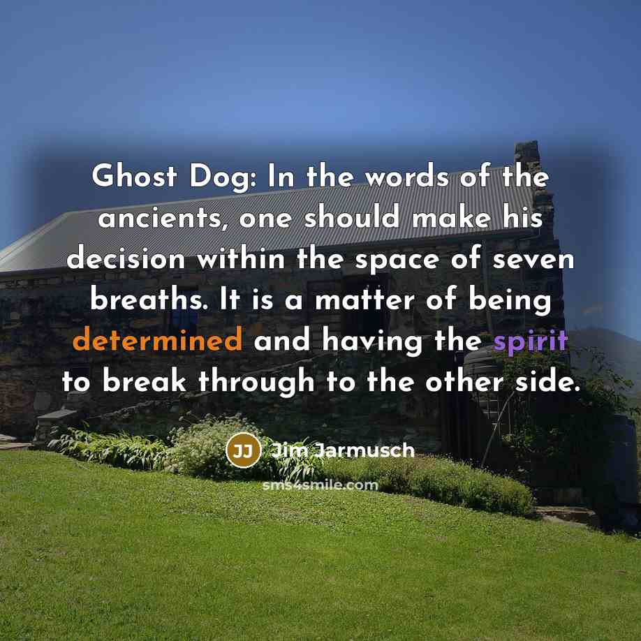 “Ghost Dog: In the words of the ancients, one should…” quote by Jim Jarmusch