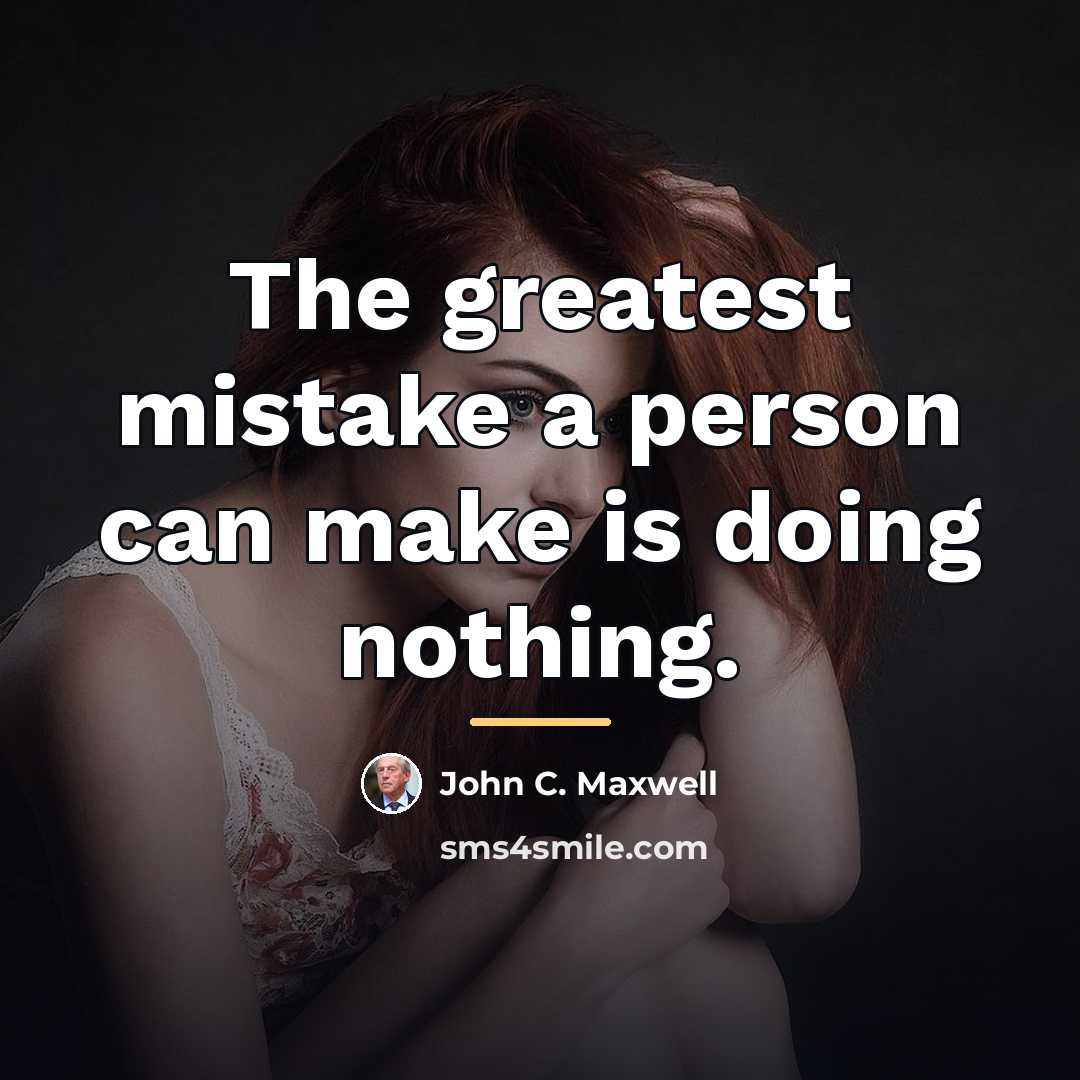 “The greatest mistake a person can make is doing nothing.…” quote by John C. Maxwell