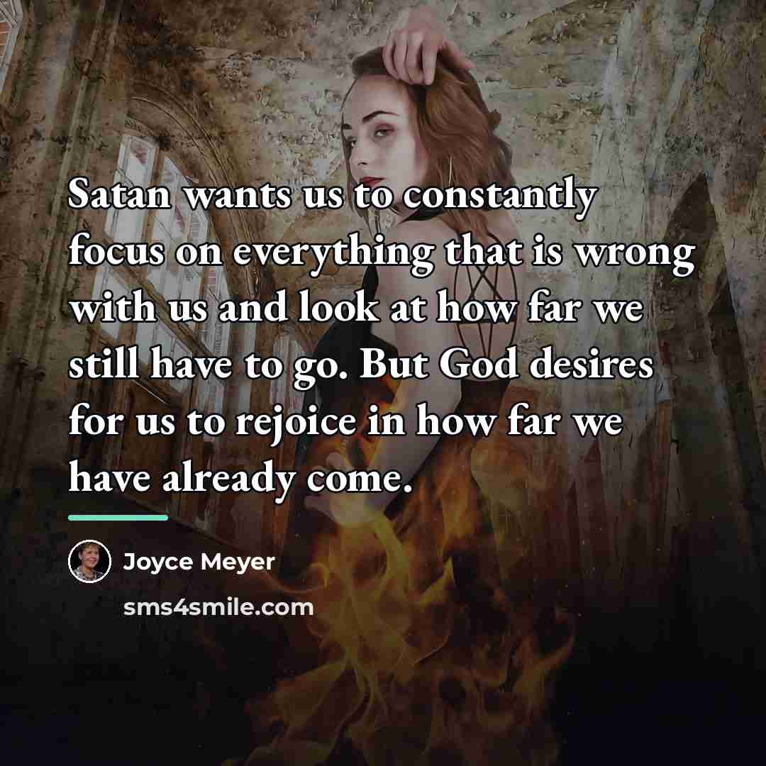 “Satan wants us to constantly focus on everything that is…” quote by Joyce Meyer
