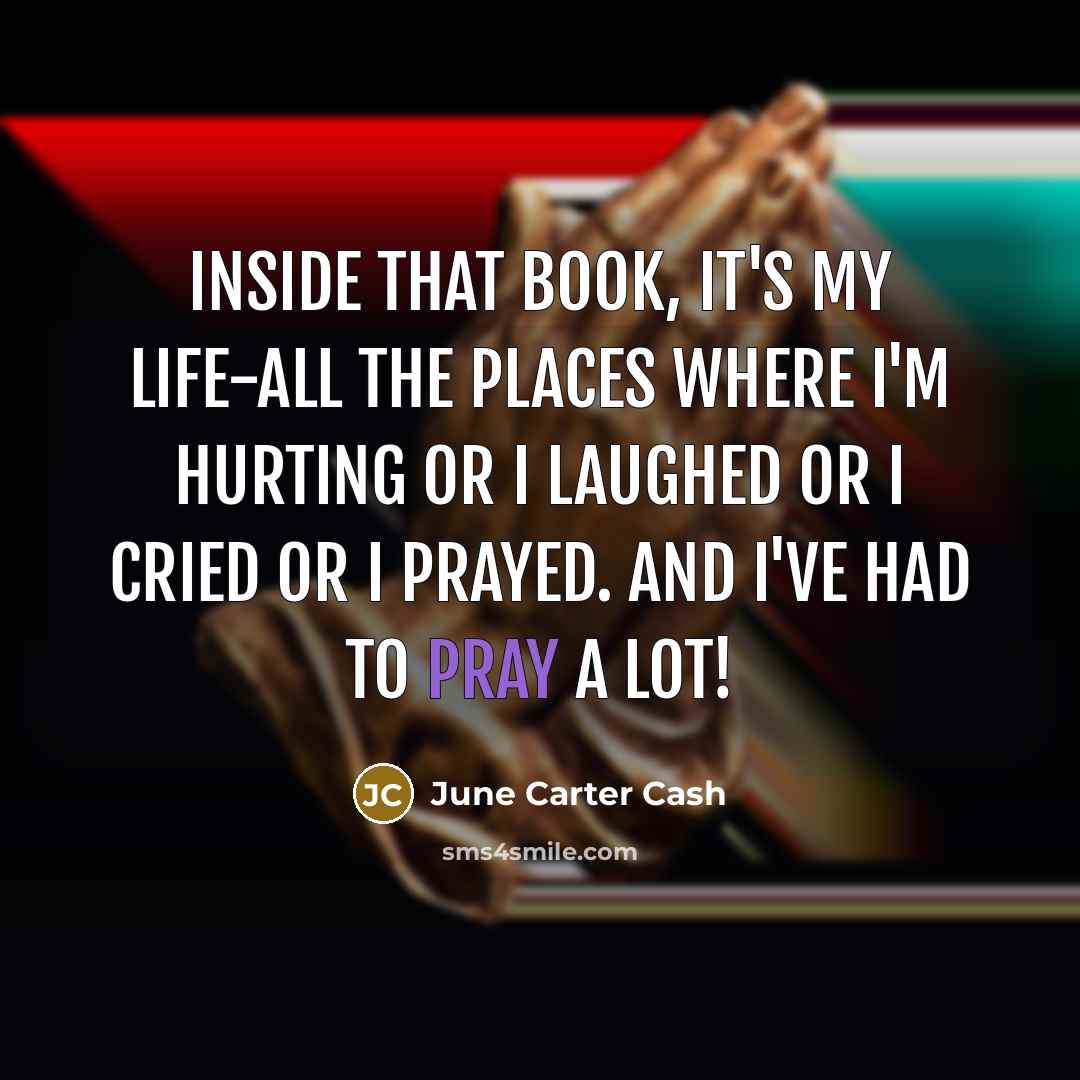 “Inside that book, it's my life-all the places where I'm…” quote by June Carter Cash