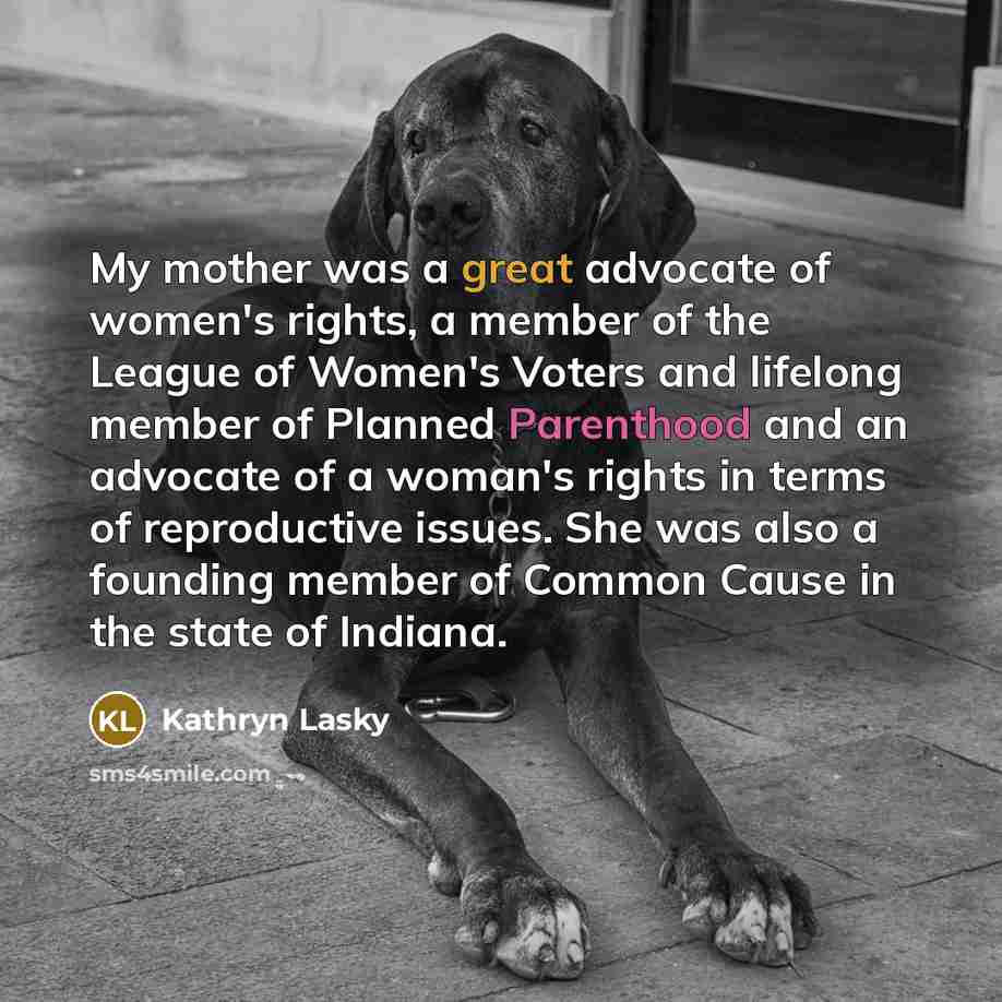 “My mother was a great advocate of women's rights, a…” quote by Kathryn Lasky