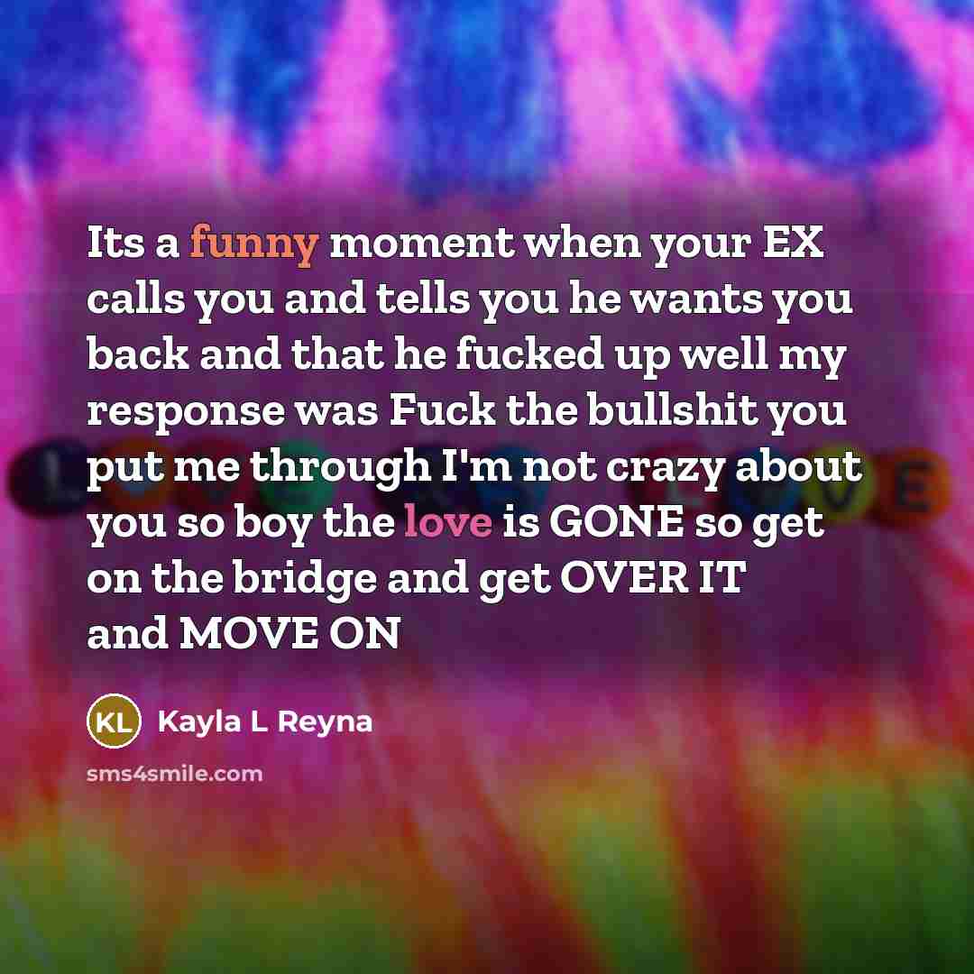 “Its a funny moment when your EX calls you and…” quote by Kayla L Reyna
