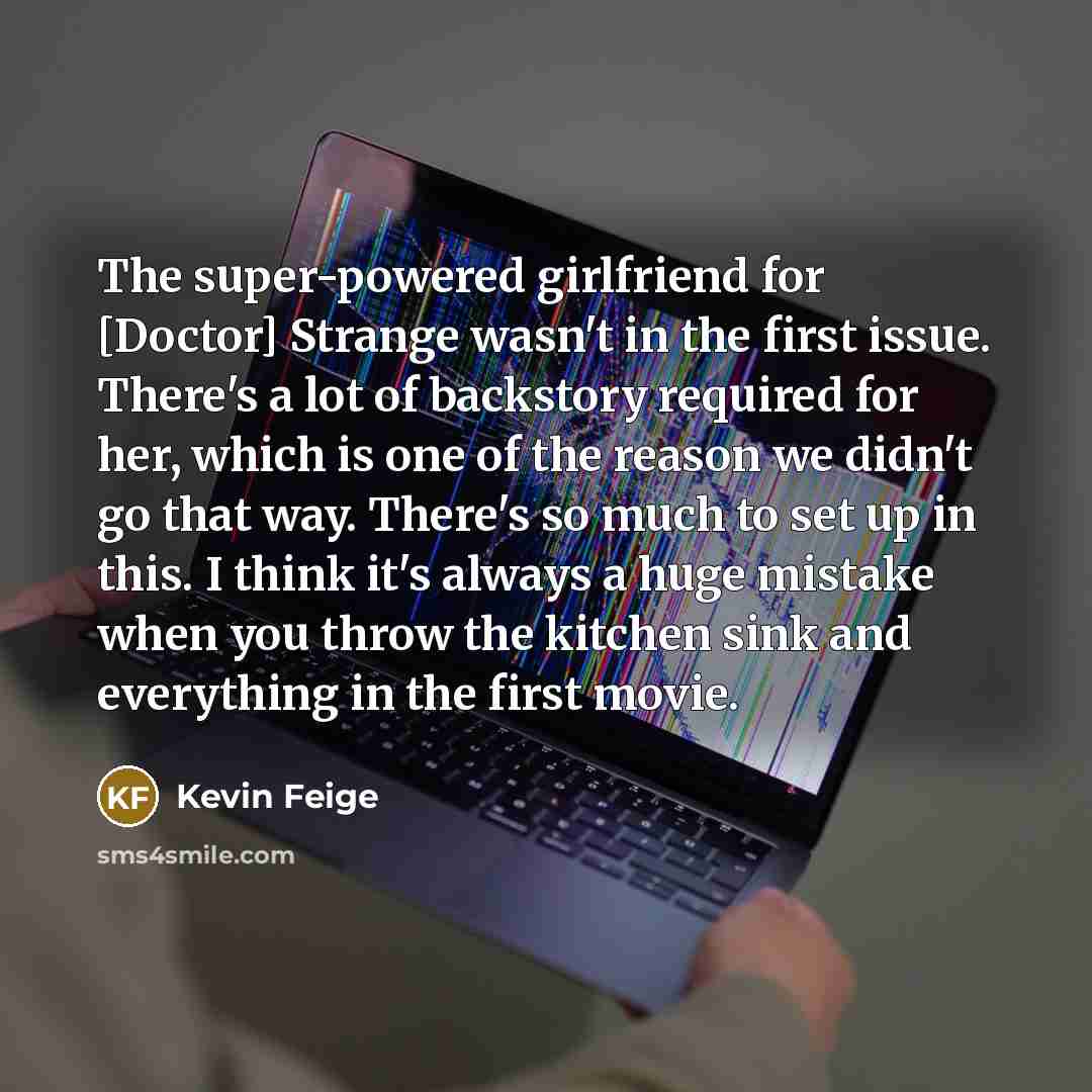 “The super-powered girlfriend for [Doctor] Strange wasn't in the first…” quote by Kevin Feige