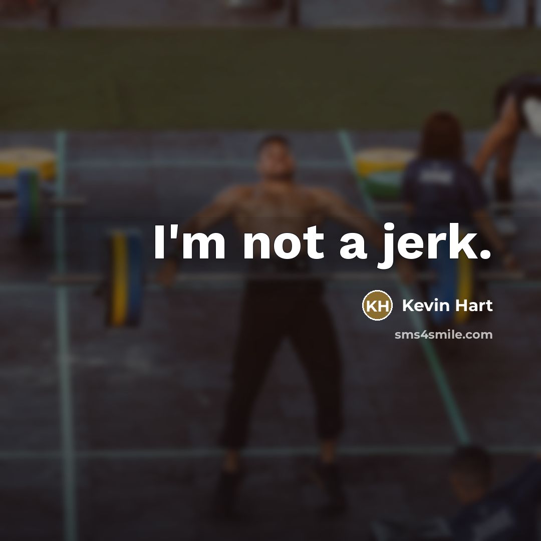 “I'm not a jerk.…” quote by Kevin Hart