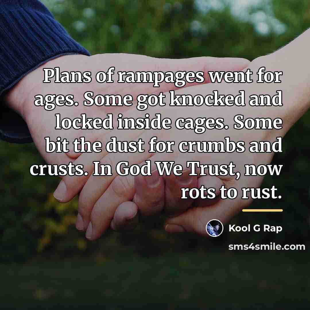 “Plans of rampages went for ages. Some got knocked and…” quote by Kool G Rap