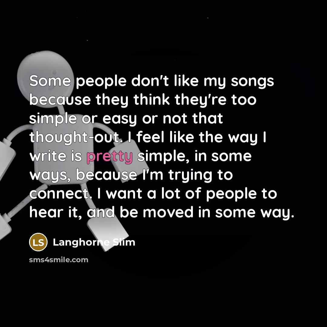 “Some people don't like my songs because they think they're…” quote by Langhorne Slim