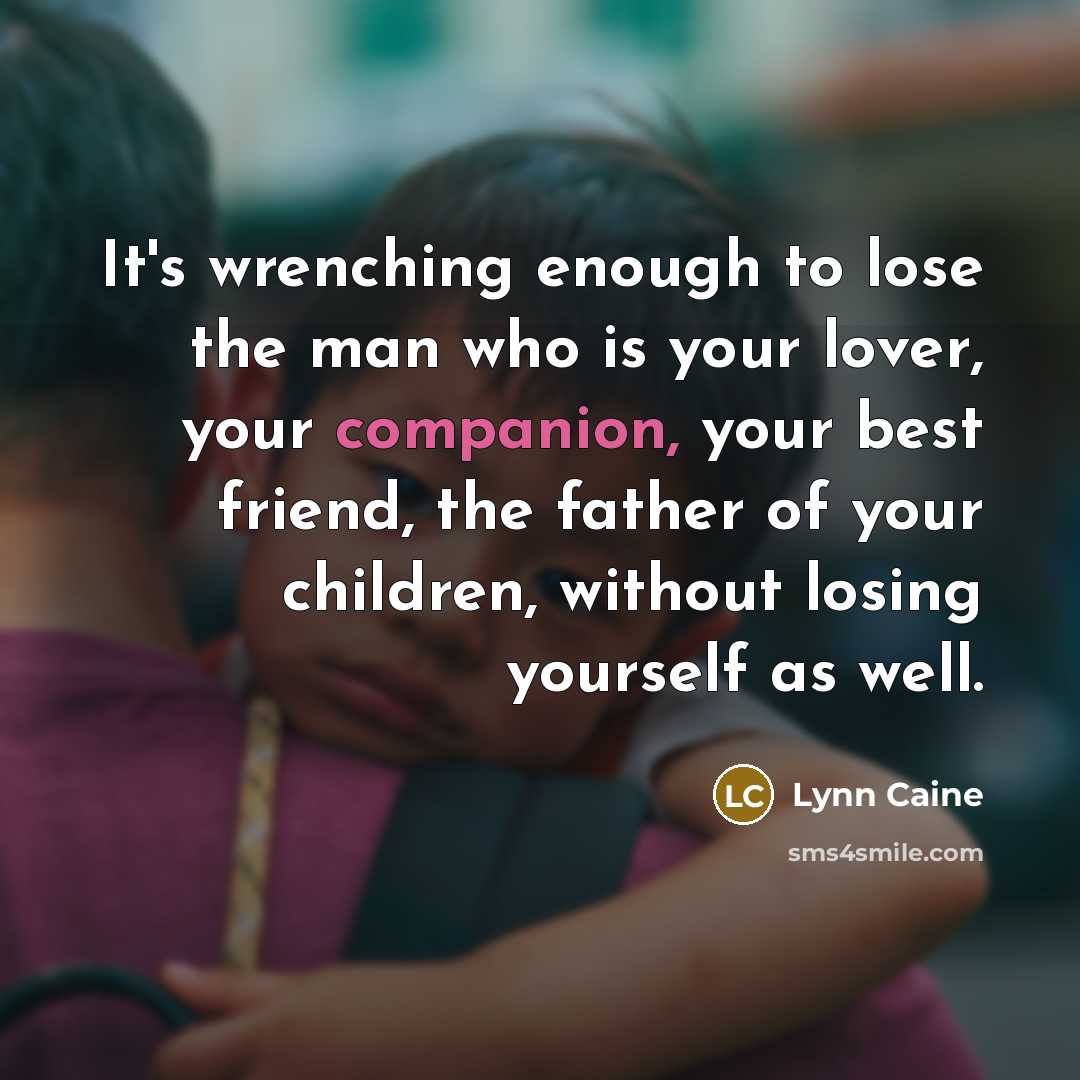 “It's wrenching enough to lose the man who is your…” quote by Lynn Caine