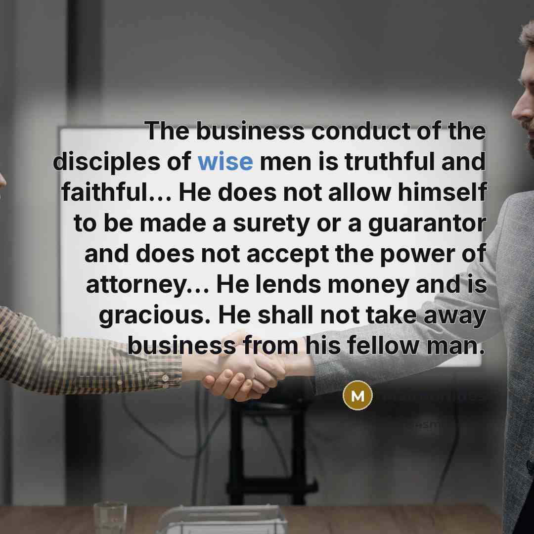 “The business conduct of the disciples of wise men is…” quote by Maimonides