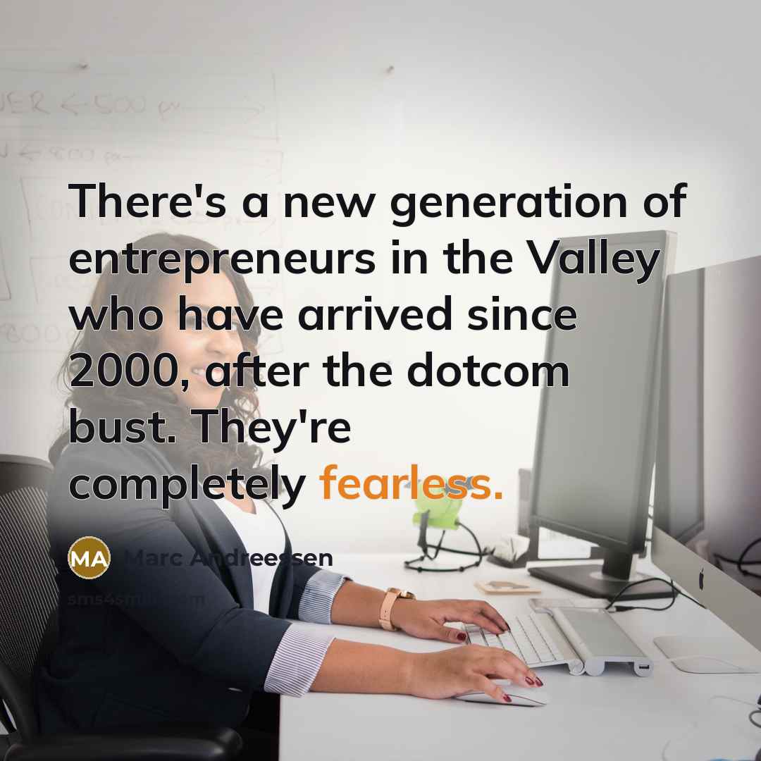 “There's a new generation of entrepreneurs in the Valley who…” quote by Marc Andreessen
