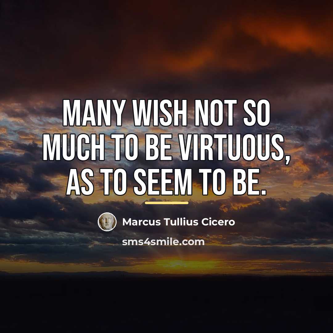 “Many wish not so much to be virtuous, as to…” quote by Marcus Tullius Cicero