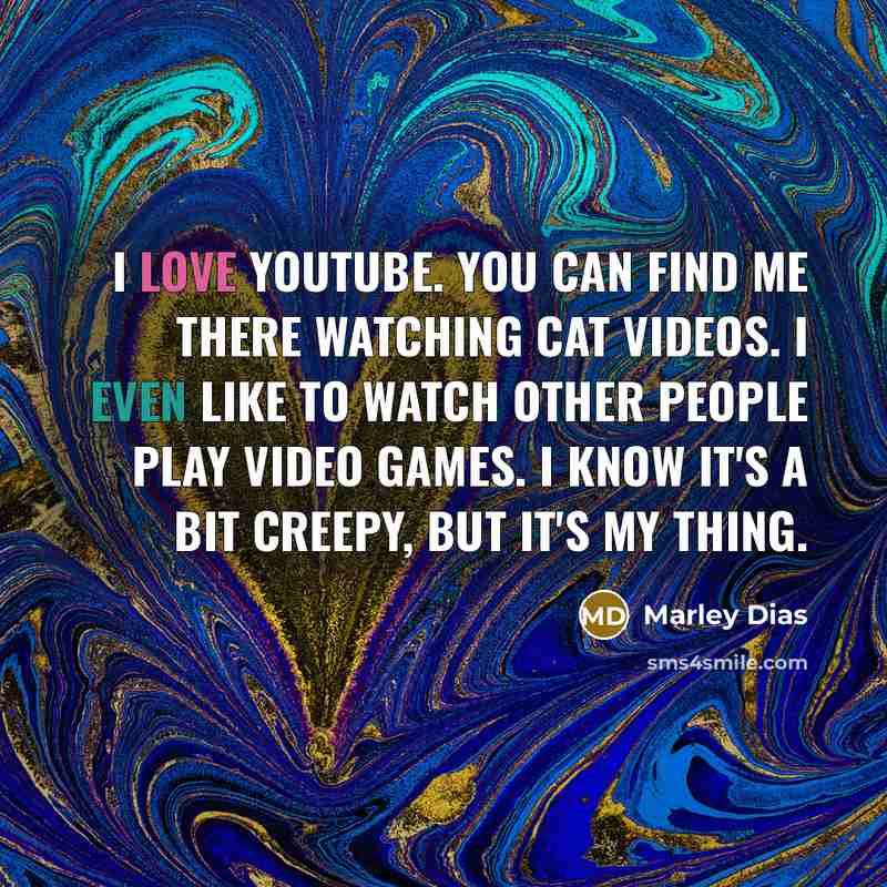 “I love YouTube. You can find me there watching cat…” quote by Marley Dias