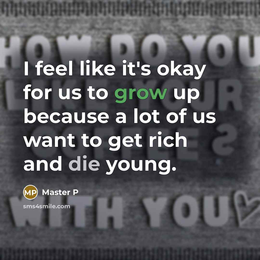 “I feel like it's okay for us to grow up…” quote by Master P