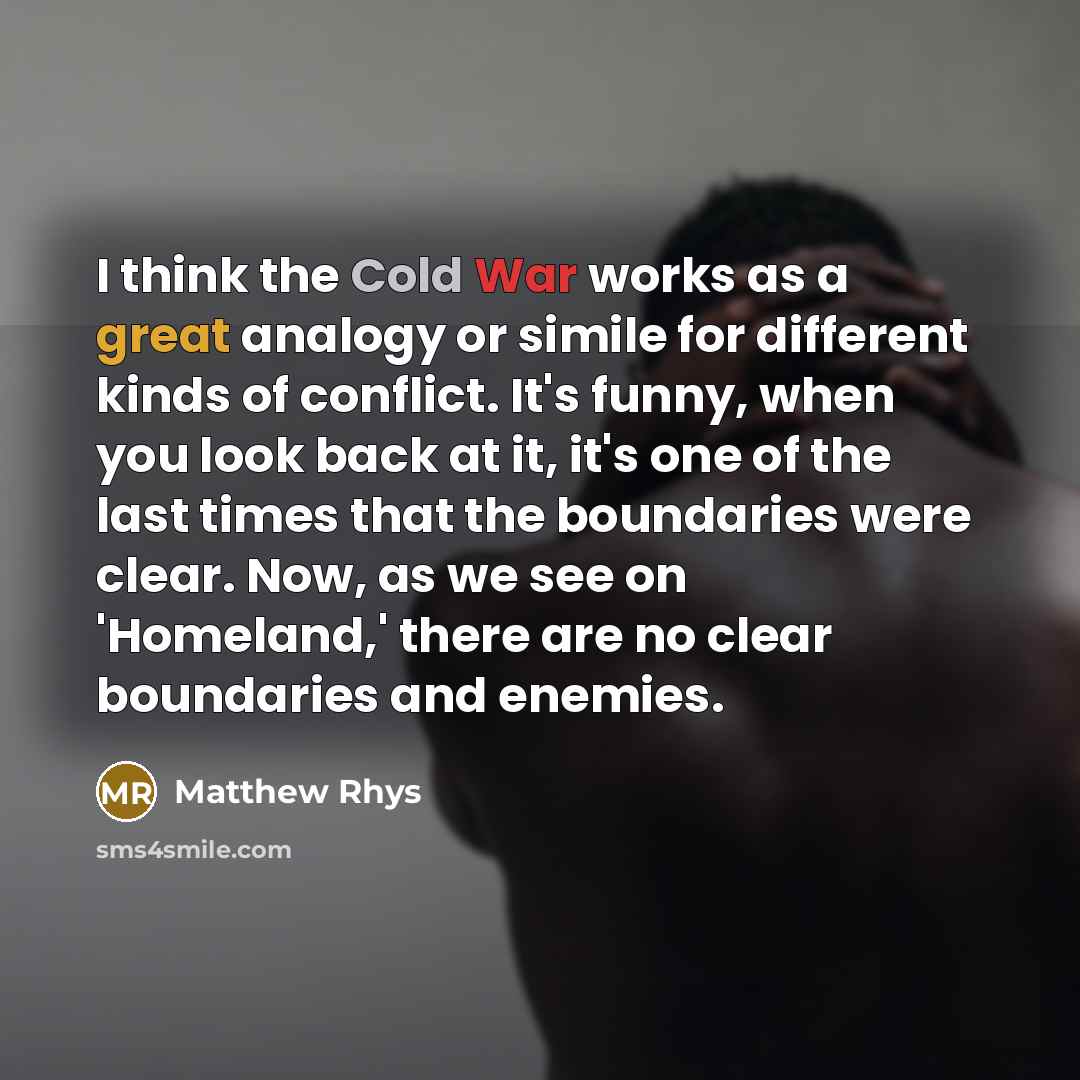 “I think the Cold War works as a great analogy…” quote by Matthew Rhys
