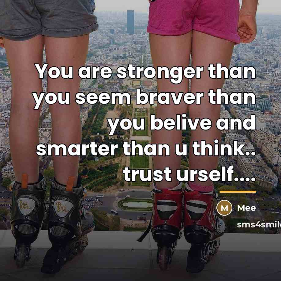“You are stronger than you seem braver than you belive…” quote by Mee