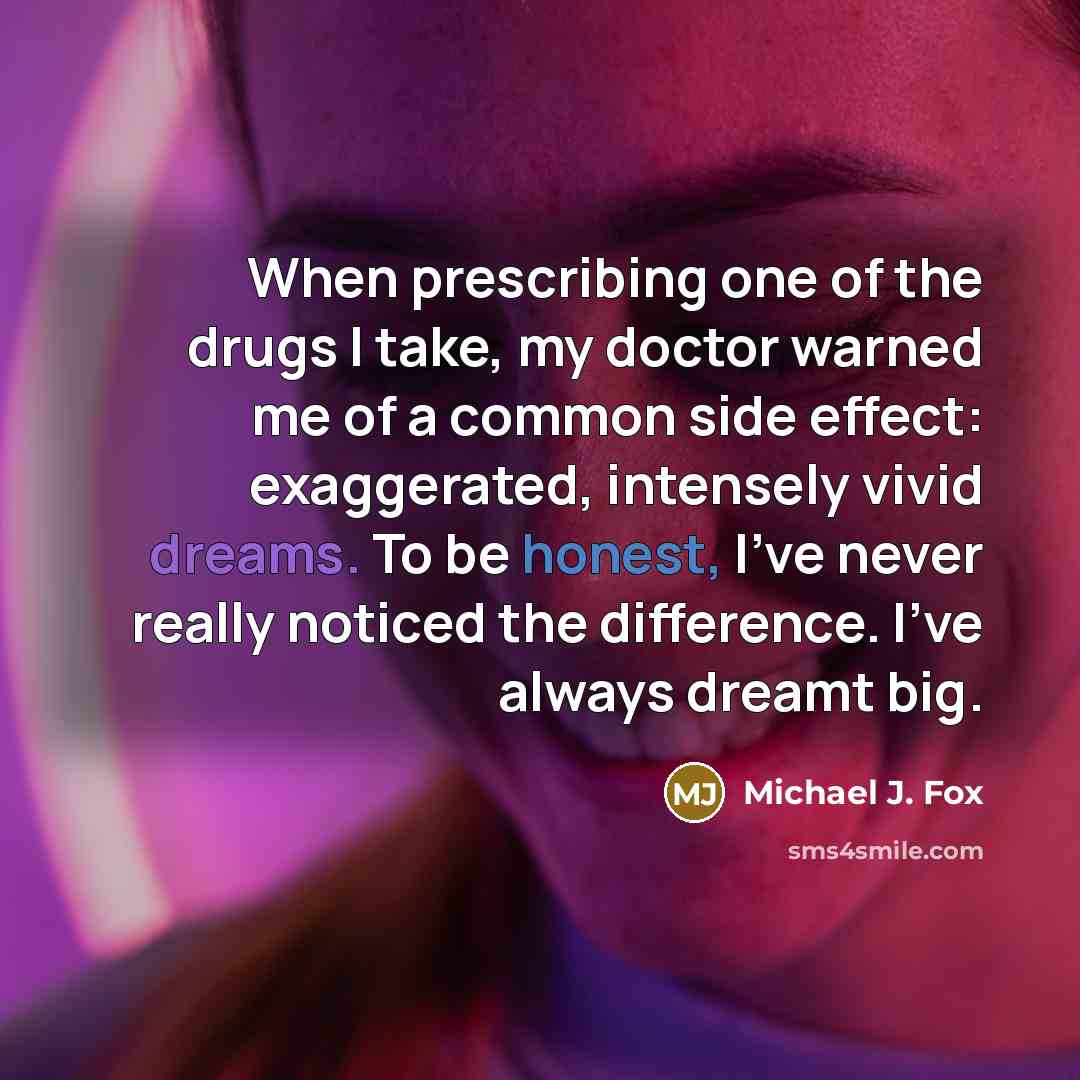 “When prescribing one of the drugs I take, my doctor…” quote by Michael J. Fox