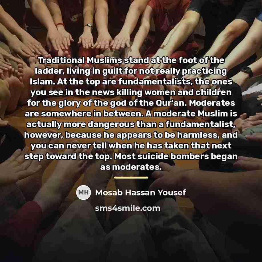 “Traditional Muslims stand at the foot of the ladder, living…” quote by Mosab Hassan Yousef