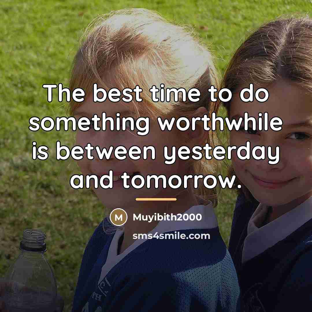 “The best time to do something worthwhile is between yesterday…” quote by Muyibith2000