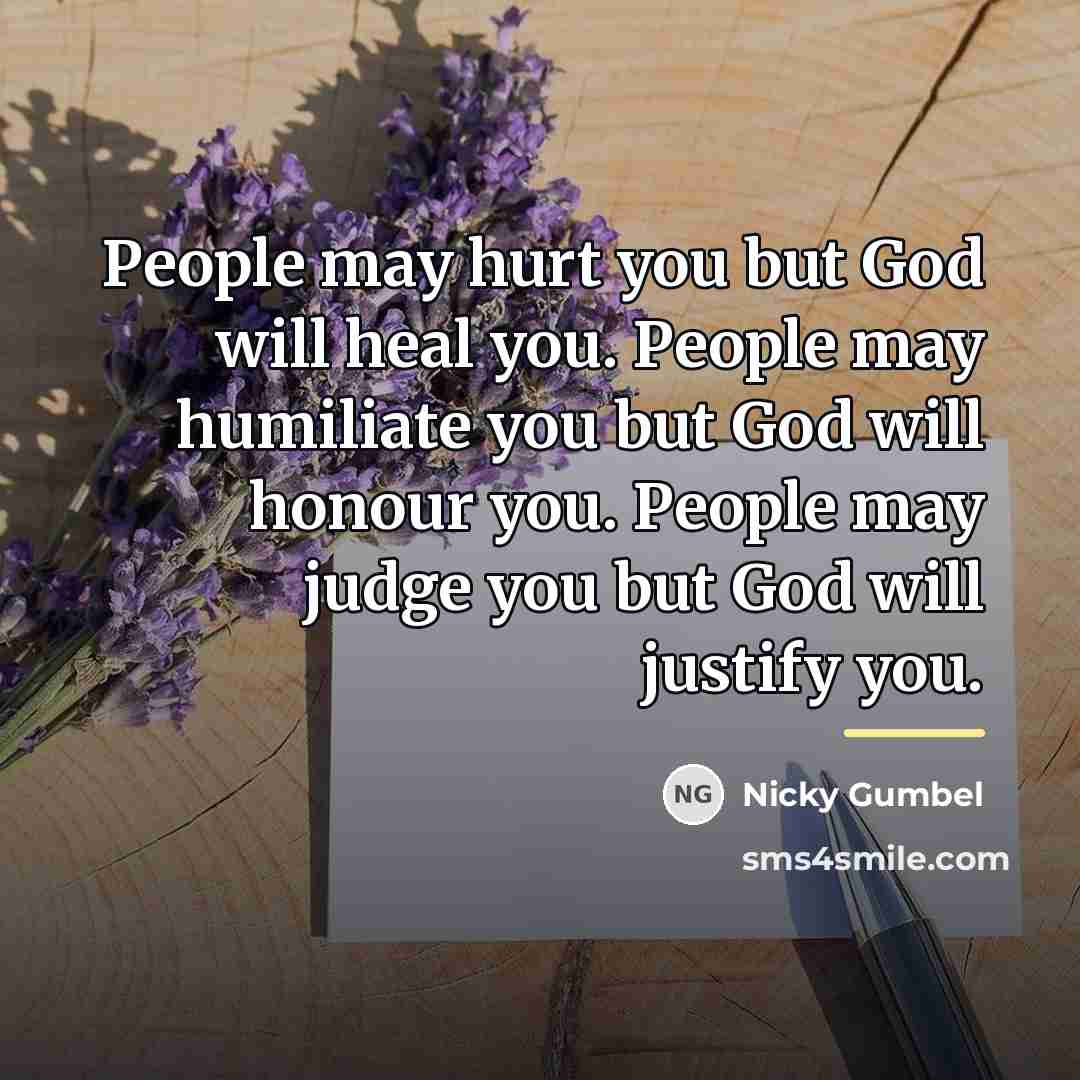 “People may hurt you but God will heal you. People…” quote by Nicky Gumbel