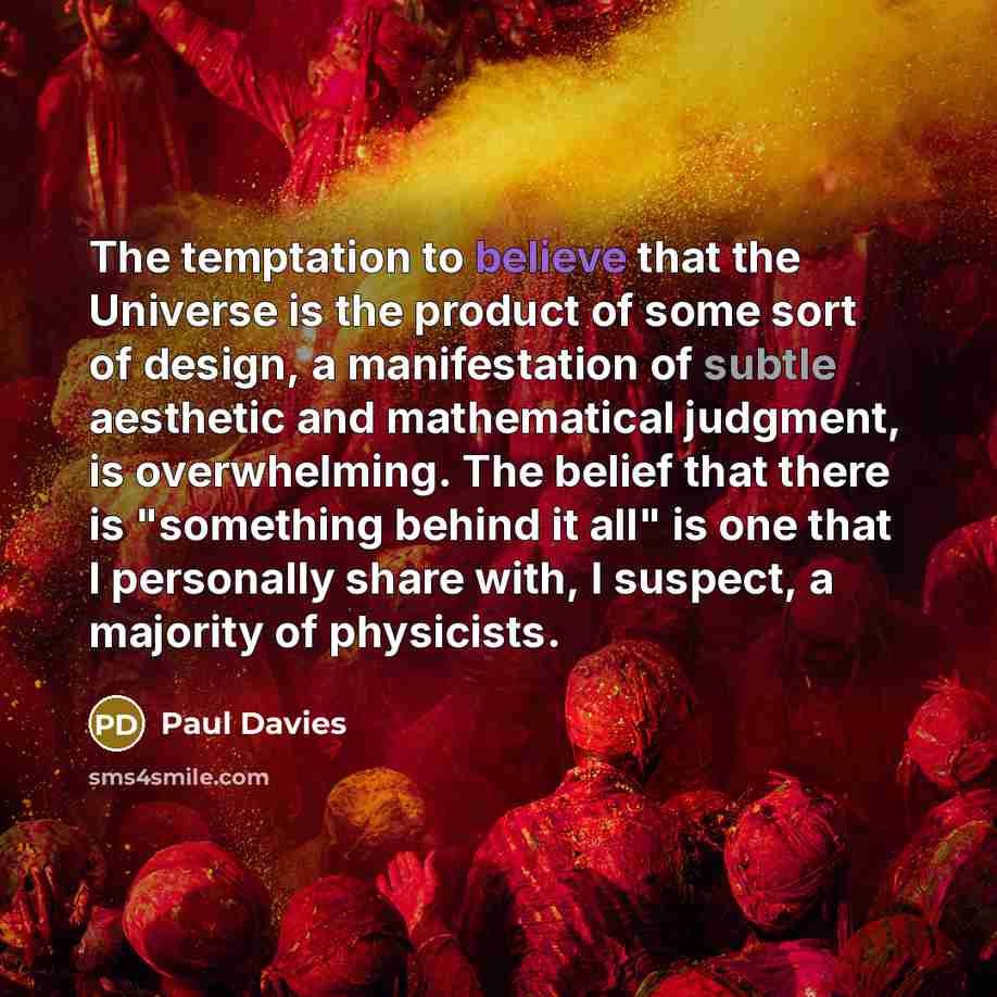 “The temptation to believe that the Universe is the product…” quote by Paul Davies