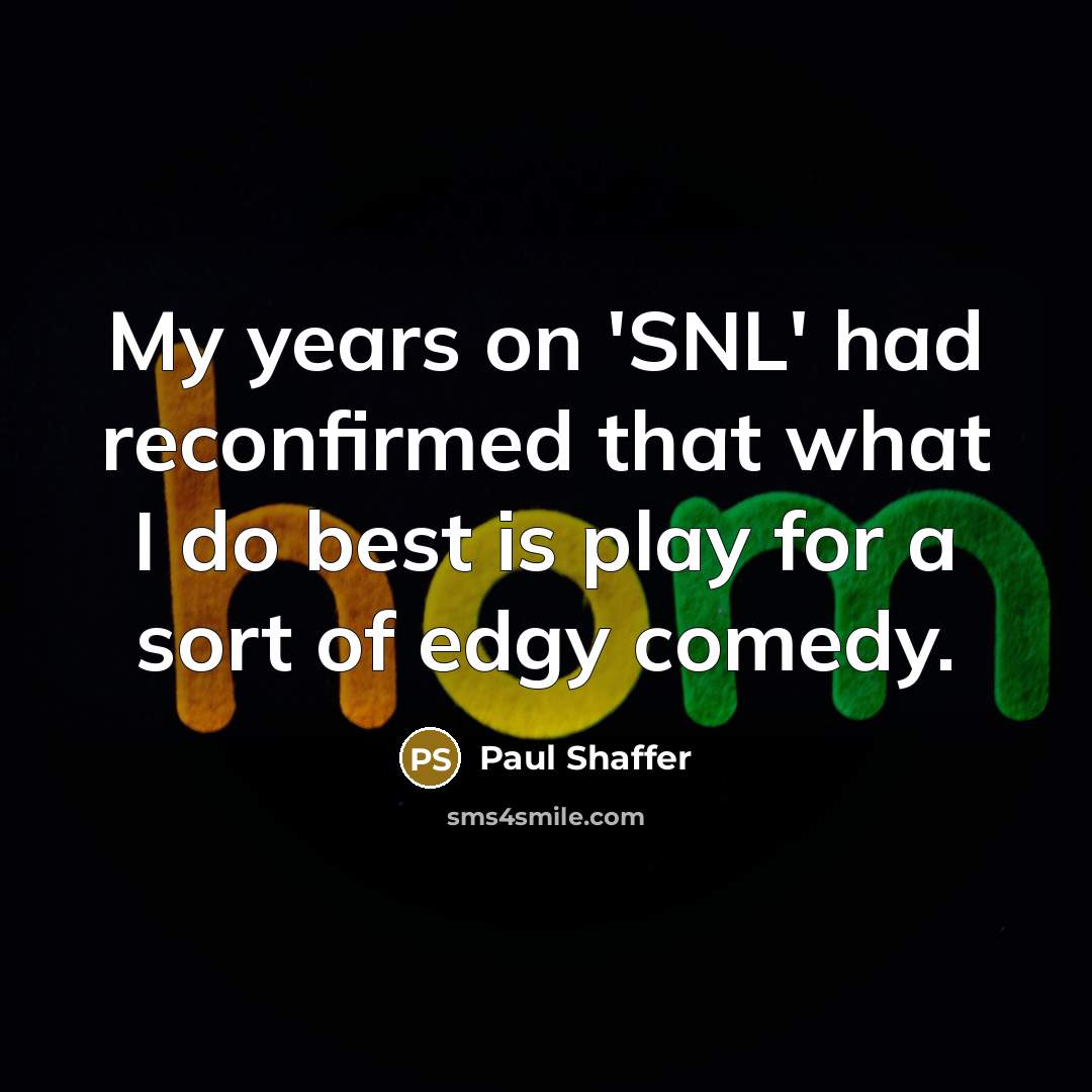 “My years on 'SNL' had reconfirmed that what I do…” quote by Paul Shaffer