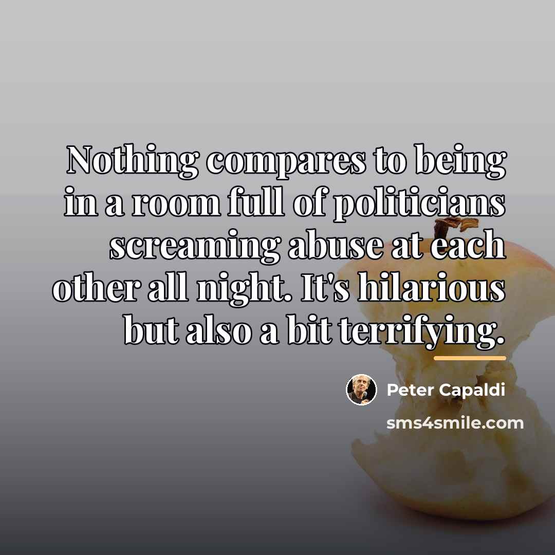 “Nothing compares to being in a room full of politicians…” quote by Peter Capaldi