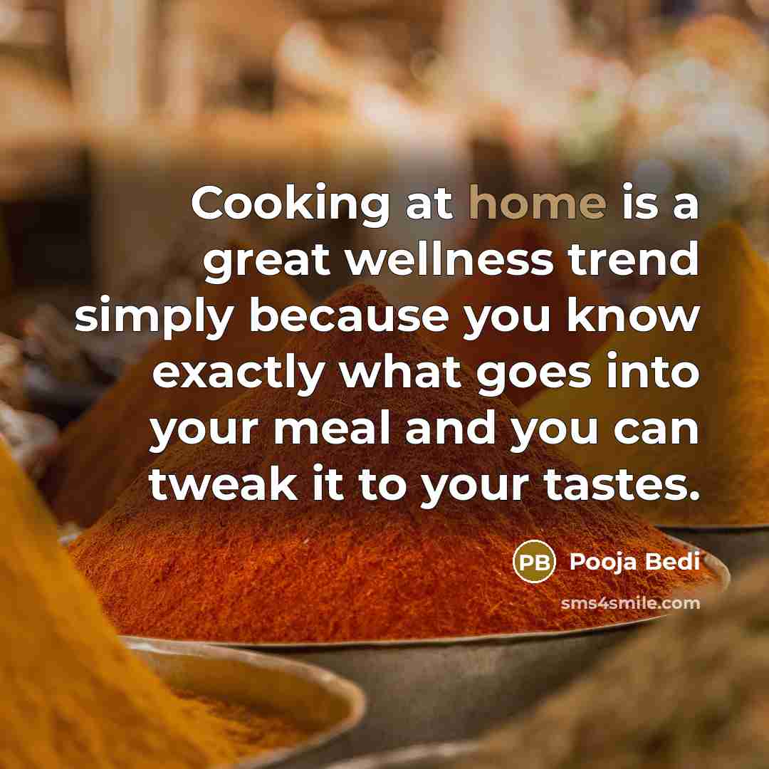 “Cooking at home is a great wellness trend simply because…” quote by Pooja Bedi